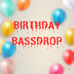 BIRTHDAY BASSDROP 2.0