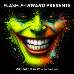 Why So Serious (Original Mix) [Flash Forward Presents]