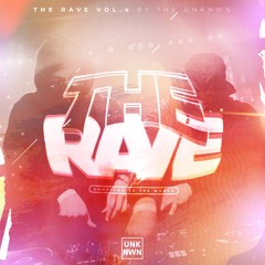 The Rave Vol. 4 Mixtape Mixed By The Unknwn