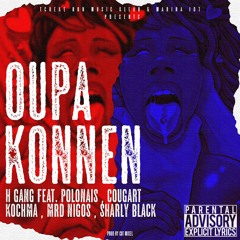 OU PA KONNEN [H GANG Feat. POLONAIS, KOCHMA, MRD NIGOS, SHARLY BLACK]