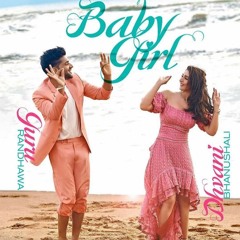 Baby Girl: Guru Randhawa Dhvani, Bhanushali | Remo D'Souza | Official Music