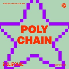 Polifonic Podcast 063 - Poly Chain