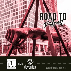 Trip #7 - Road to Detroit - Niels Way b2b Deven Fox 18.05.2021