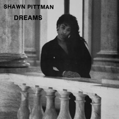 Shawn Pittman - Dreams SNIPS