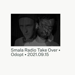 Smala Radio Take Over • Odopt • 2021.09.15