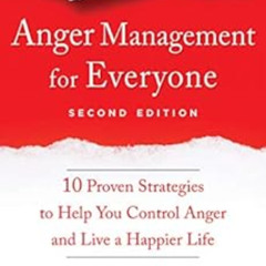 [VIEW] EBOOK 💚 Anger Management for Everyone: Ten Proven Strategies to Help You Cont