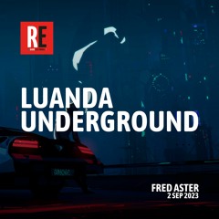 RE - LUANDA UNDERGROUND EP 21 by FRED ASTER