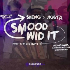 Skeng Ft Jigsta X Dj Ananymous - Smood Wid It (2023) Club Edit Intro