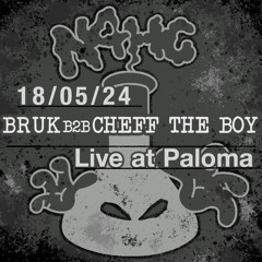 N4HC Live @ Paloma: BRUK b2b Cheff The Boy (18/05/24)