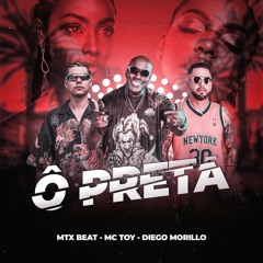 MC Toy -Ô PRETA - Diego Morillo & Mtx