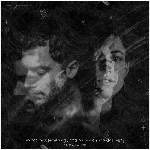 Nicolas Jaar & Carminho - Fado Das Horas (Andara's Edit)