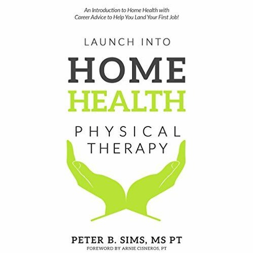 Stream Open PDF Launch into Home Health Physical Therapy An