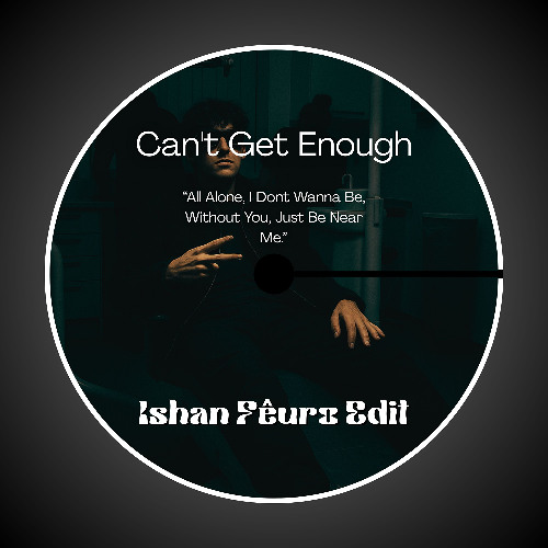 Can't Get Enough (Ishan Fêuro Edit) [FREE EXTENDED]