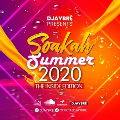 Soakah Summer 2020 (The Inside Edition)(Soca 2020) Presented By Djaybré