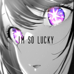Im so lucky (Remix)