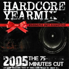 Hardcore Yearmix 2005 (the 75 minutes cut) - mixed by Jason S