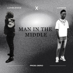Man In The Middle (Feat. Luhblendz)