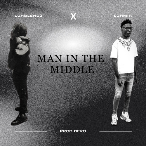 Man In The Middle (Feat. Luhblendz)
