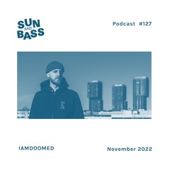 SUNANDBASS Podcast #127 - IAMDOOMED