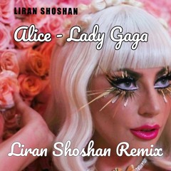 Lady Gaga - Alice (Liran Shoshan Remix)