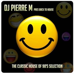 back to house (the classic house anthems of 90 s mix)mixed by pierre-m