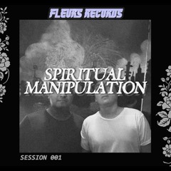 Fleurs Session's 01 - Spiritual Manipulation