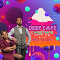 NIGEL STATELY - DEEP CAFÉ CHRISTMAS EDITION 2021