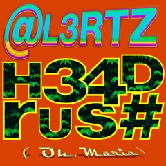 H34DrUs# (Oh Maria)