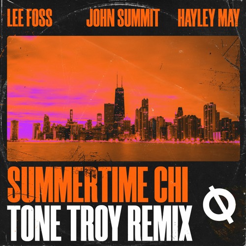 Lee Foss & John Summit - Summertime Chi (Tone Troy Remix)[Free Download]