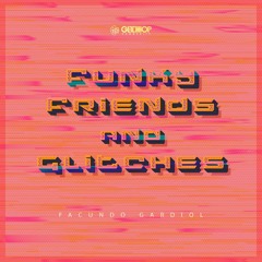 Funky Friends And Glitches ( Glitch Hop Community Release )