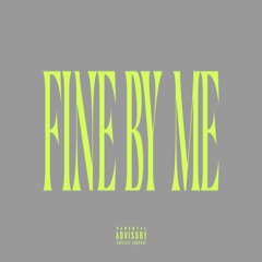 FINE BY ME