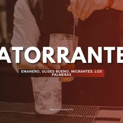 ATORRANTE (Remix) Emanero, Ulises Bueno, Migrantes, Los Palmeras (Jg Rmx)