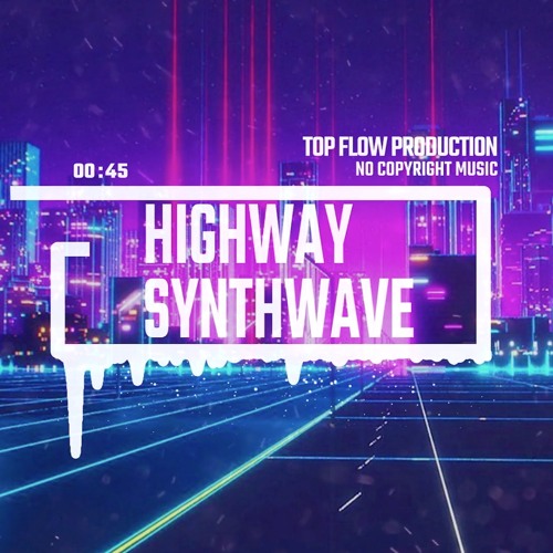 (Music for Content Creators)- Highway, Synthwave, Retrowave 80's Music by Top Flow Production