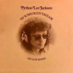 Python Lee Jackson - In A Broken Dream (Seu Luís Remix)