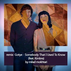 milad mokhtari-remix-Gotye - Somebody That I Used To Know (feat. Kimbra)