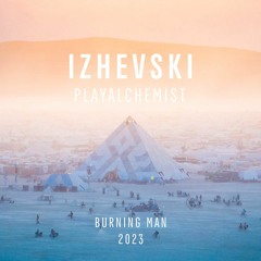 IZHEVSKI @ PlayAlchemist Pyramid - Burning Man 2023