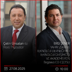 ERGİ ŞENER - Çetin Ünsalan ile Reel Piyasalar