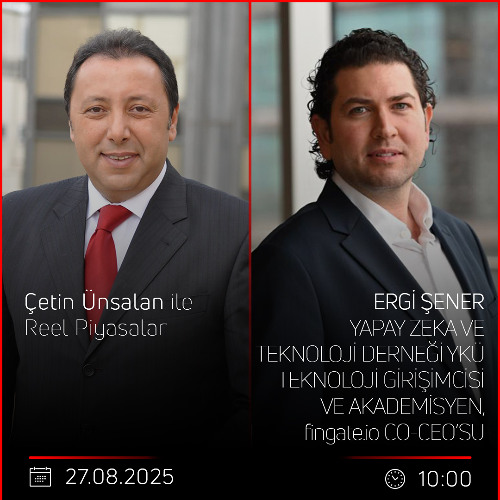 ERGİ ŞENER - Çetin Ünsalan ile Reel Piyasalar