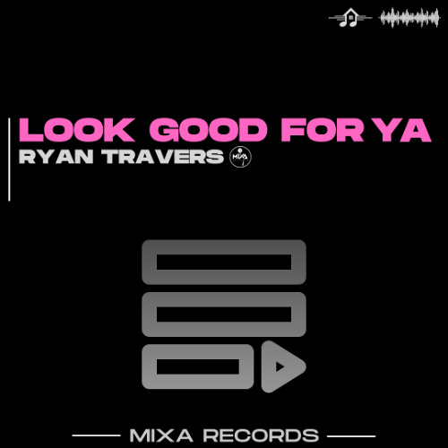 Look Good For Ya (Original Mix)