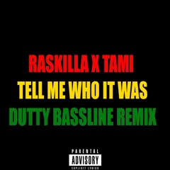 Raskilla X Tamia - Tell Me Who It Was (DJ Raskilla Dutty Bassline Remix)