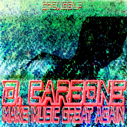 Stream D Carbone Make Music Great Again Lp By D Carbone Honzo Carbone Records Listen Online For Free On Soundcloud