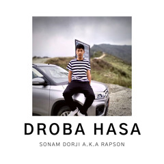 Droba Hasa_Sonam Dorji a.k.a RapSon (5Mb-Studio Production)