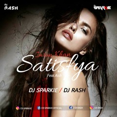 Satisfya ImranKhan (Ft.Aish) Electro Club Mix DJ Rash × Dj Sparkie