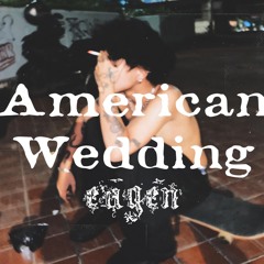 AMERICAN WEDDING (eagen's Cover)