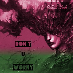 Don'T u WorrY