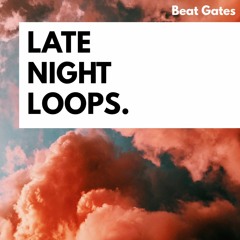 Beat Gates - Late Night Loops. (2021 / Instrumental Chill Beat-Tape) [Free Download]