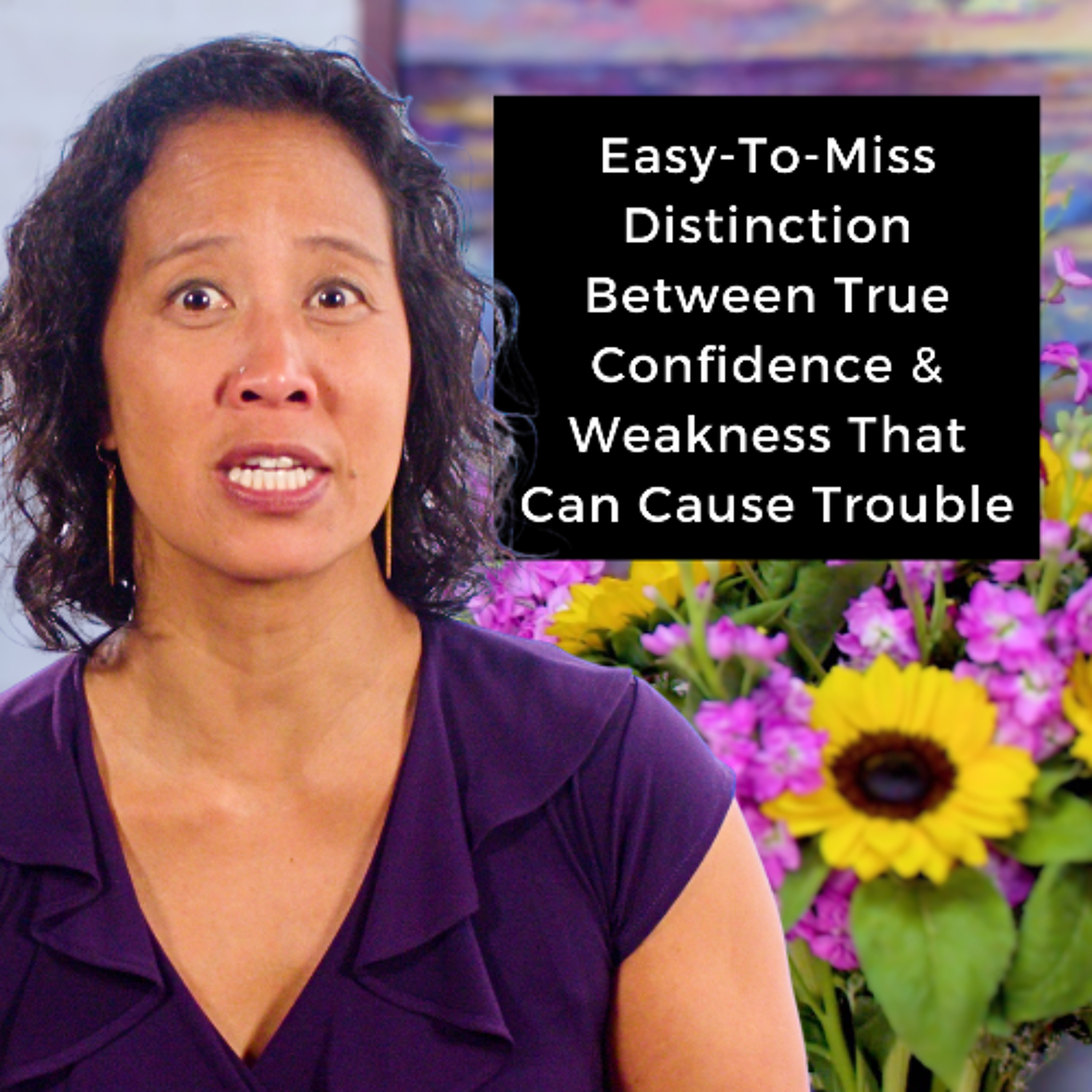 Episode 274 - Easy-To-Miss Distinction Between True Confidence & Weakness That Can Cause Trouble episode artwork
