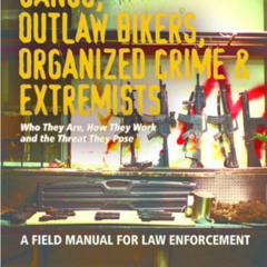 download EBOOK 💕 Gangs, Outlaw Bikers, Organized Crime & Extremists by  Philip Swift