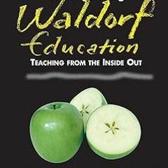 $Epub# Understanding Waldorf Education: Teaching from the Inside Out BY: Jack Petrash (Author)