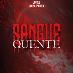 Lopes - Sangue Quente ft Luiza Parra